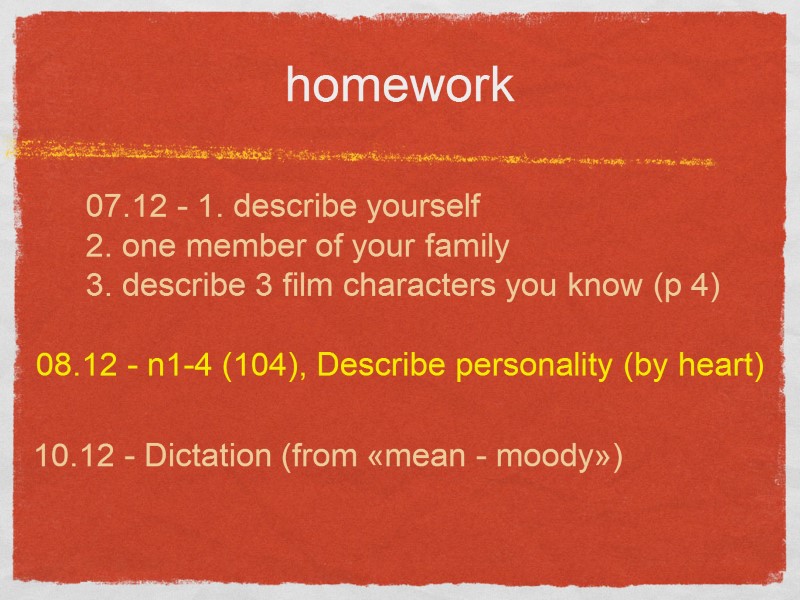 homework 07.12 - 1. describe yourself 2. one member of your family 3. describe